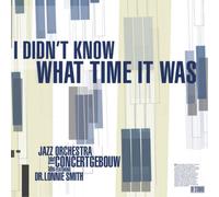 Jazz Orchestra of the Concertgebouw & Dr. Lonnie Smith - I Didn't Know What Time it Was [VINYL]