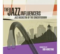 Jazz Orchestra Of The Concertgebouw - The Jazz Influencers