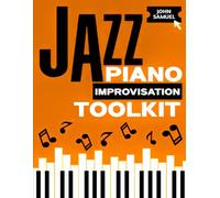 Jazz Piano Improvisation Toolkit: Unlock Voicings, Blues & Licks