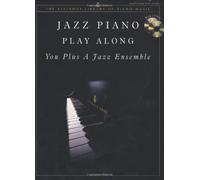 Jazz Piano Play Along: You Plus a Jazz Ensemble (The Steinway Library of Piano Music)
