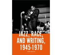 Jazz, Race, and Writing, 1945-1970