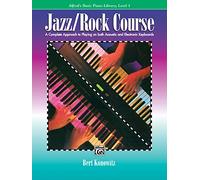 Jazz Rock Course 1: A Complete Approach to Playing on Both Acoustic and Electronic Keyboards (Alfred's Basic Piano Library)
