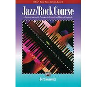 Jazz Rock Course 2: A Complete Approach to Playing on Both Acoustic and Electronic Keyboards (Alfred's Basic Piano Library)