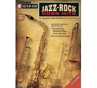 Jazz-Rock Horn Hits: 10 Songs Recorded by Chicago: 10 Songs Recorded by Chicago: for B flat, E flat and Bass Clef Instruments (Hal Leonard Jazz Play-Along)