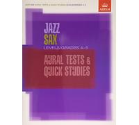 Jazz Sax Aural Tests & Quick Studies Levels/Grades 4 & 5 (ABRSM Exam Pieces)