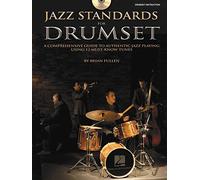 Jazz Standards for Drumset: A Comprehensive Guide to Authentic Jazz Playing Using 12 Must-Know Tunes