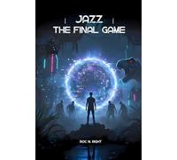 Jazz: The Final Game: A YA sci-fi survival adventure. A story about inner hero self-discovery. (The Ultimate Challenge)