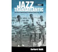 Jazz Transatlantic, Volume I: The African Undercurrent in Twentieth-Century Jazz Culture (American Made Music Series)