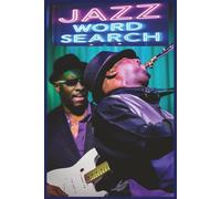 Jazz Word Search: Explore Over 450 Jazz Terms Covering Styles, Eras, Instruments, and Techniques in a 55-Puzzle Word Search Collection for Fans, ... History. 6x9 Inches Booklet With 112 Pages