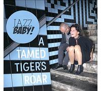 Jazzbaby! - A Tamed Tiger's Roar