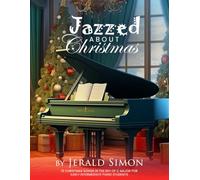 Jazzed about Christmas: 18 Christmas Songs in the Key of C Major for Early Intermediate Piano Students (Jazzed About Piano Series by Jerald Simon)
