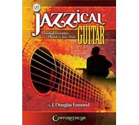 Jazzical Guitar: Classical Favorites Played in Jazz Style by J. Douglas Esmond (