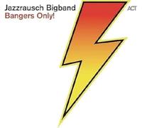 Jazzrausch Bigband - Bangers Only!