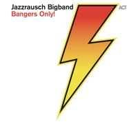 Jazzrausch Bigband - Bangers Only!