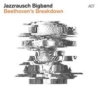 JAZZRAUSCH BIGBAND - BEETHOVEN'S BREAKDOWN CD NEW