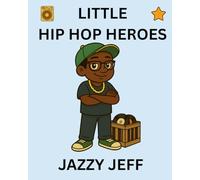 Jazzy Jeff: Little Hip Hop Heroes
