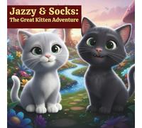 Jazzy & Socks: The Great Kitten Adventure (Paws & Pals Adventures)