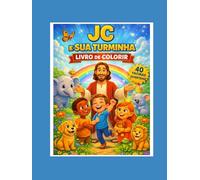 JC e Sua Turminha - Colorindo com Jesus: Livro de Colorir Cristão Infantil com Jesus e Amigos (JC e Sua Turminha Livros de Colorir)