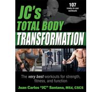 JC's Total Body Transformation : The very best workouts for strength, fitness, and function