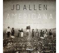 JD Allen - Americana - Musings on Jazz and Blues
