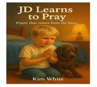 JD Learns to Pray: Prayer that comes from the heart (Travel through the Bible with Praise Puppy)