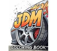 JDM Car Coloring Book: Japanese Sports Cars, Tuned Legends & Drift Machines to Color for Kids & Teens