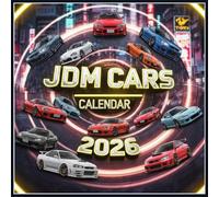 JDM Cars Calendar 2026: Japanese Automotive Icons, Legendary Street Machines, Tuned Sports & Classic Beauties