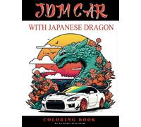JDM CARS COLORING BOOK: JDM Cars and Japanese Dragons An Adult Coloring Book featuring 45 Unique Japanese Car Designs for Relaxation and Stress ... to unwind and de-stress (JDM Coloring Book)