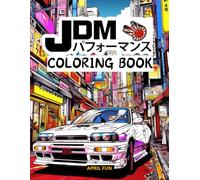 JDM Coloring Book: Japanese Coloring Book For Adults, Ideal Gifts For Car Lovers, Fantastic Cities Coloring Book (Over 50 Detailed Coloring Pages For Adults With JDM Terms)