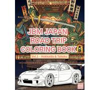 JDM JAPAN ROAD TRIP COLORING BOOK: Vol.1 - Hokkaido & Tohoku