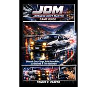 JDM: Japanese Drift Master Game Guide: Unleash Every Touge, Build Dream Rides, and Become a True Hashiriya