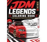 JDM Legends Coloring Book: Iconic Japanese Cars, Tuned Street Machines, Drift Builds, Rally Cars & Modified Rides for Car Lovers