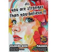 JD's You are Stronger than you Believe, Inspirational Coloring Book with positive Affirmations: Motivational Quotes + Patterns to Color for Adults and Teens (SOCIAL)