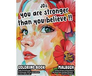 JD's You are Stronger than you Believe, Inspirational Coloring Book with positive Affirmations: Motivational Quotes + Patterns to Color for Adults and Teens (SOCIAL)