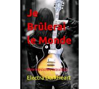 Je Brûlerai le Monde: Série Irrésistible Attraction