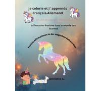 Je colorie et J´apprends Français-Allemand:Affirmation Positive dans le monde des licornes: Un Livre de coloriages Billingue pour enfant 3-10 ans