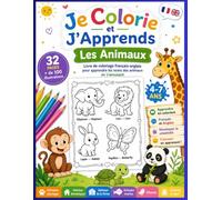 Je Colorie et J’Apprends : Les Animaux: Livre de coloriage français-anglais pour apprendre les noms des animaux en s’amusant - Enfants de 4 à 7 ans