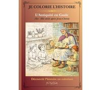 Je colorie l'Histoire: L'antiquité en Gaule