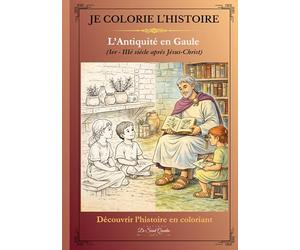 Je colorie l'Histoire: L'antiquité en Gaule