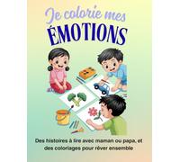 Je colorie mes émotions: Histoire et coloriage à lire avec maman ou papa