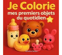 Je colorie mes premiers objets du quotidien (Je colorie le monde)