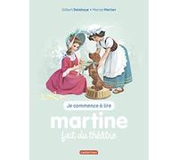 Je commence a lire avec Martine: Martine fait du theatre