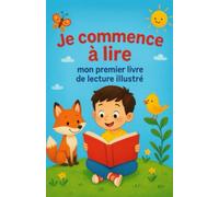 Je commence à lire : mon premier livre de lecture illustré: méthode syllabique
