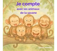 Je compte avec les animaux de la savane: Un livre mignon pour apprendre les chiffres de 1 à 10