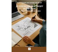 Je concrétise mon projet en 60 jours: De l’idée à la réalisation en 60 jours (Les carnets pour prendre soin de soi)