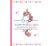 Je crée ma BEST LIFE: Journal de manifestation