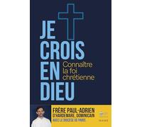 Je crois en Dieu Connaître la foi chrétienne - Parcours 15 ans et plus