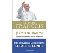 Je crois en l'homme – Conversations avec Jorge Bergoglio