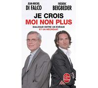 Je Crois Moi Non Plus: Dialogue Entre UN Eveque ET UN Mecreant: Dialogue entre un évêque et un mécréant (Le Livre de Poche)