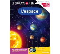Je découvre et je lis CP et CE1 - L'espace: Fin de CP et CE1